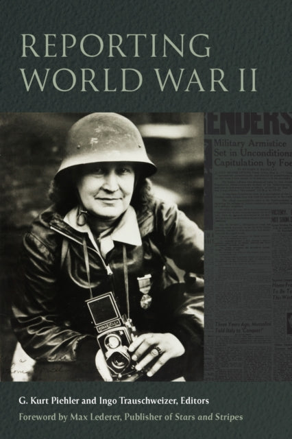 Book cover of: Reporting World War II. By: G. Kurt Piehler