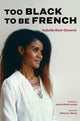Book cover of: Too Black to Be French. By: Isabelle Boni-Claverie