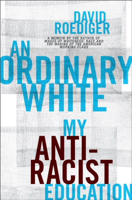 Book cover of: Ordinary White. By: David R. Roediger