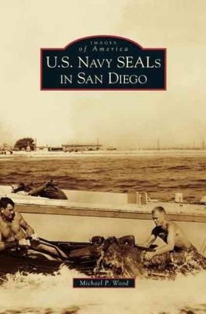 Book cover of: U.S. Navy SEALs in San Diego. By: Michael P. Wood