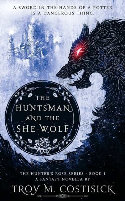 Book cover of: Huntsman and the She-Wolf. By: Troy M Costisick