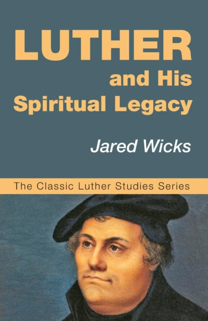 Book cover of: Luther and His Spiritual Legacy. By: Jared Wicks