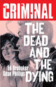 Book cover of: Criminal Volume 3: The Dead and The  Dying (New Edition). By: Ed Brubaker