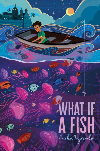 Book cover of: What If a Fish. By: Anika Fajardo