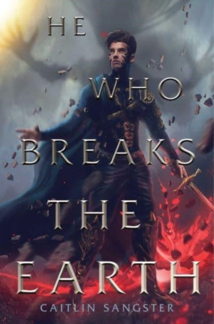 Book cover of: He Who Breaks the Earth. By: Caitlin Sangster