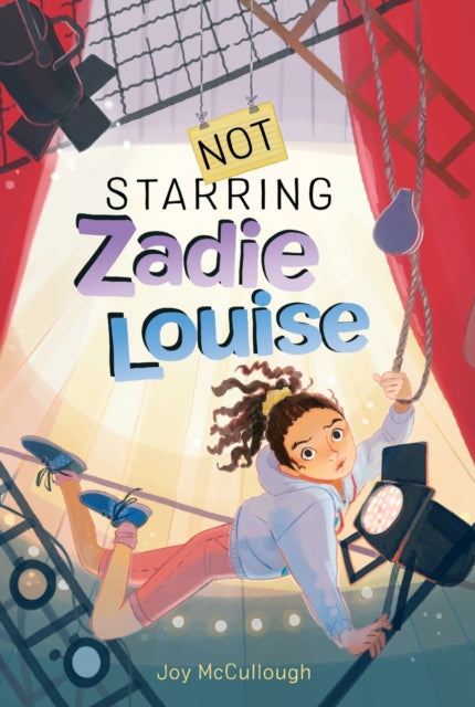 Book cover of: Not Starring Zadie Louise. By: Joy McCullough