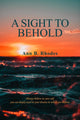 Book cover of: Sight to Behold. By: Ann B. Rhodes