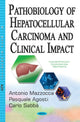 Book cover of: Pathobiology of Hepatocellular Carcinoma & Clinical Impact. By: Antonio Mazzocca