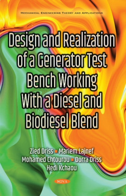Book cover of: Design & Realization of a Generator Test Bench Working with a Diesel & Biodiesel Blend. By: Zied Driss