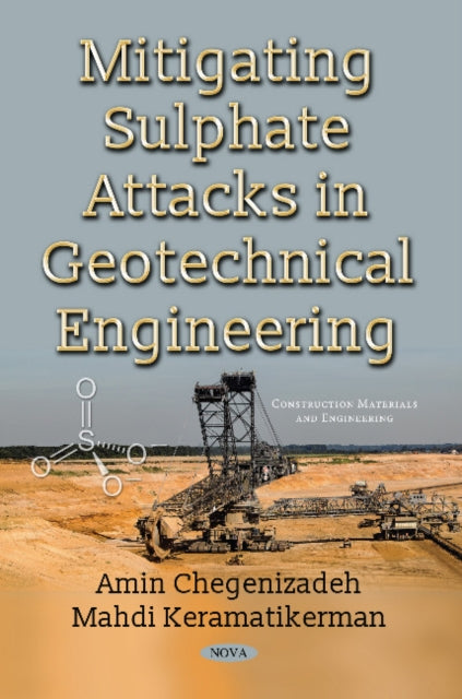 Book cover of: Mitigating Sulphate Attacks in Geotechnical Engineering. By: Amin Chegenizadeh