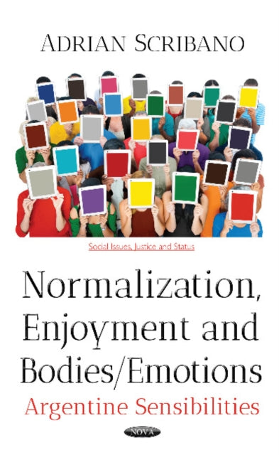 Book cover of: Normalization, Enjoyment & Bodies / Emotions. By: Adrian Scribano