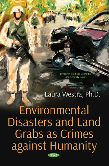 Book cover of: Environmental Disasters and Land Grabs as Crimes against Humanity. By: Laura Westra