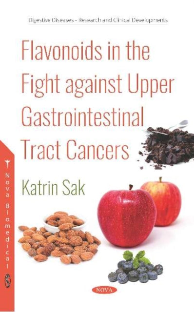 Book cover of: Flavonoids in the Fight against Upper Gastrointestinal Tract Cancers. By: Katrin Sak