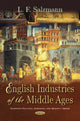 Book cover of: English Industries of the Middle Ages. By: L. F. Salzmann