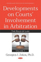 Book cover of: Developments on Courts Involvement in Arbitration. By: Georgios I. Zekos