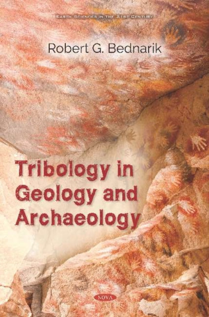 Book cover of: Tribology in Geology and Archaeology. By: Robert G. Bednarik