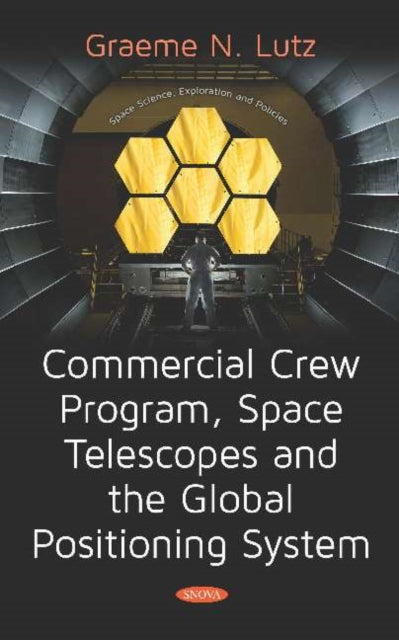 Book cover of: Commercial Crew Program, Space Telescopes and the Global Positioning System Telescopes and the Global Positioning System. By: Graeme N. Lutz