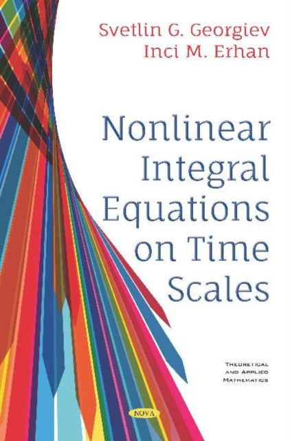 Book cover of: Nonlinear Integral Equations on Time Scales. By: Svetlin G. Georgiev