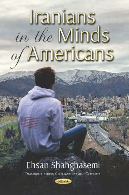 Book cover of: Iranians in the Minds of Americans. By: Ehsan Shahghasemi