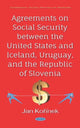 Book cover of: Agreements on Social Security between the United States and Iceland, Uruguay, and the Republic of Slovenia. By: Jan Kořínek