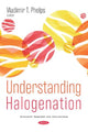 Book cover of: Understanding Halogenation. By: Vladimir T. Phelps