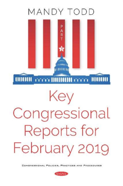 Book cover of: Key Congressional Reports for February 2019 -- Part III. By: Mandy Todd