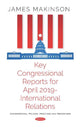 Book cover of: Key Congressional Reports for April 2019 -- International Relations. By: James Makinson