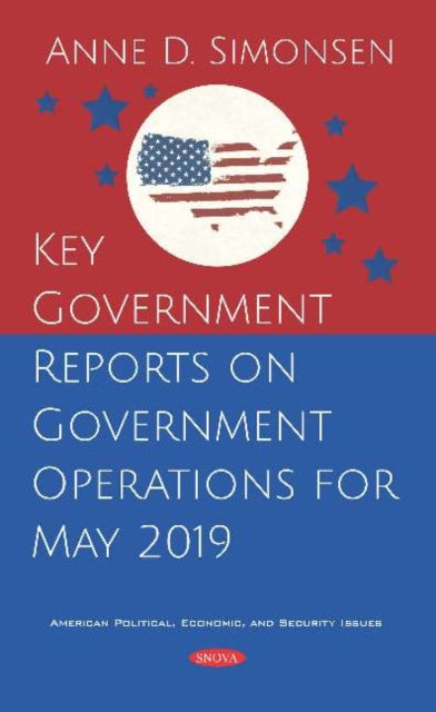 Book cover of: Key Government Reports on Government Operations for May 2019. By: Anne D. Simonsen