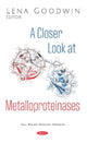 Book cover of: Closer Look at Metalloproteinases. By: Lena Goodwin