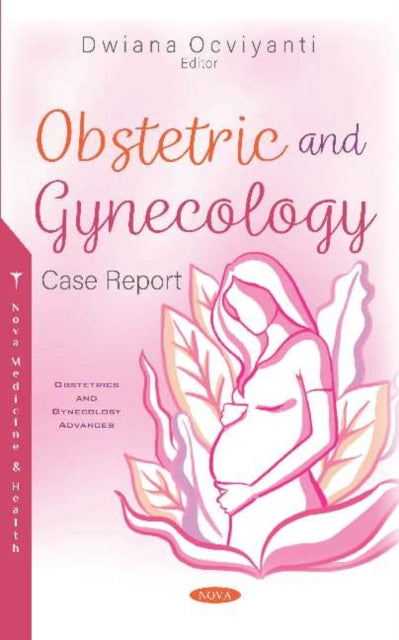 Book cover of: Obstetric and Gynecology Case Report. By: Dwiana Ocviyanti