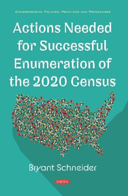 Book cover of: Actions Needed for Successful Enumeration of the 2020 Census. By: Bryant Schneider