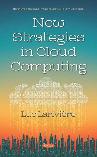 Book cover of: New Strategies in Cloud Computing. By: Luc Larivière