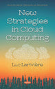 Book cover of: New Strategies in Cloud Computing. By: Luc Larivière
