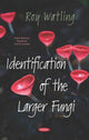 Book cover of: Identification of the Larger Fungi. By: Roy Watling