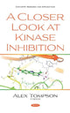 Book cover of: Closer Look at Kinase Inhibition. By: Alex Thomson