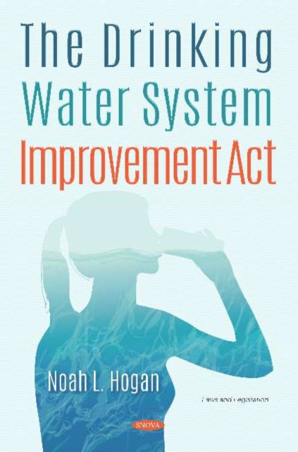 Book cover of: Drinking Water System Improvement Act. By: Noah L. Hogan