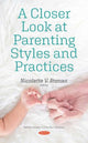 Book cover of: Closer Look at Parenting Styles and Practices. By: Nicolette V. Roman