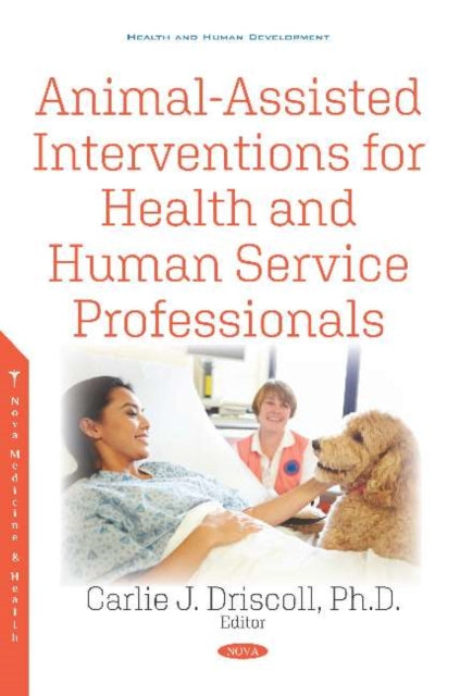 Book cover of: Animal-Assisted Interventions for Health and Human Service Professionals. By: Carlie J. Driscoll