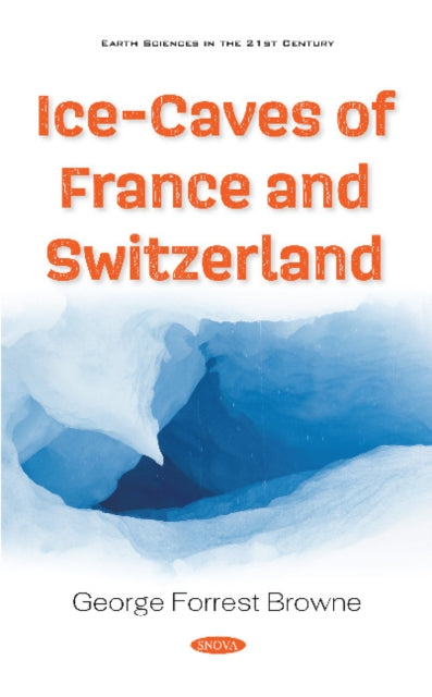 Book cover of: Ice-Caves of France and Switzerland. By: Forrest Browne