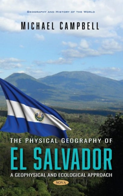 Book cover of: Physical Geography of El Salvador. By: Michael Campbell