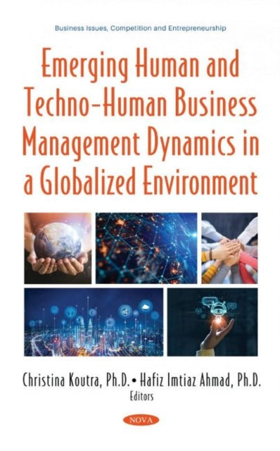Book cover of: Emerging Human and Techno-Human Business Management Dynamics in a Globalized Environment. By: Christina Koutra