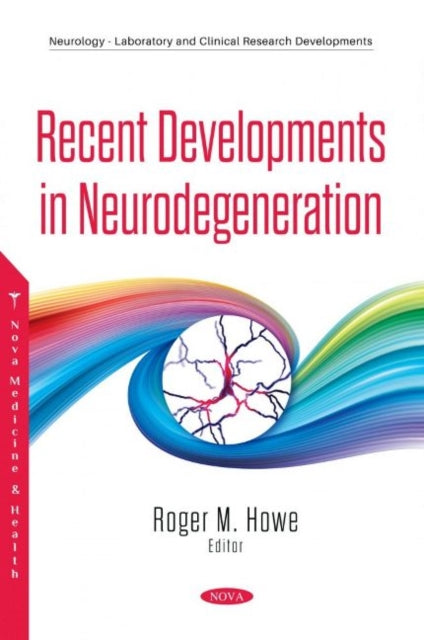 Book cover of: Recent Developments in Neurodegeneration. By: Roger M. Howe
