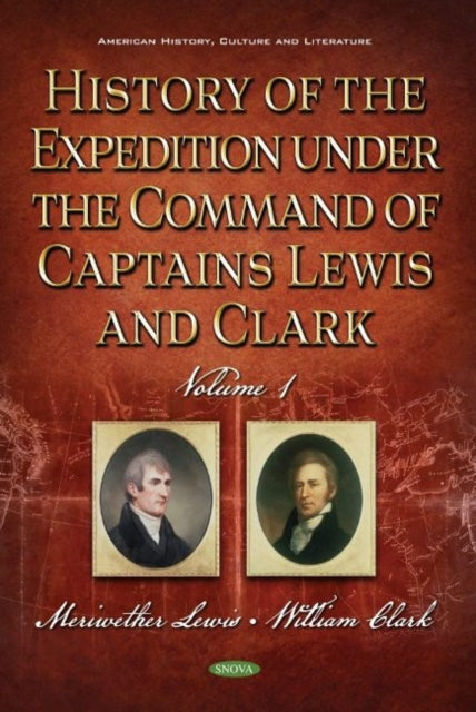 Book cover of: History of the Expedition under the Command of Captains Lewis and Clark, Volume 1. By: Meriwether Lewis
