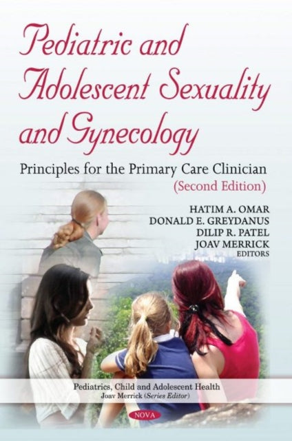 Book cover of: Pediatric and Adolescent Sexuality and Gynecology. By: Hatim A. Omar
