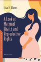 Book cover of: Look at Maternal Health and Reproductive Rights. By: Lisa R. Flores