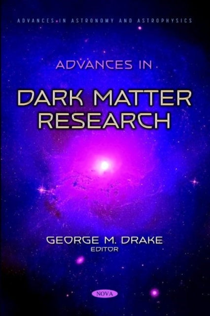Book cover of: Advances in Dark Matter Research. By: George M. Drake