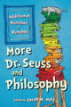 Book cover of: More Dr. Seuss and Philosophy. By: Jacob M. HELD