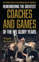 Book cover of: Remembering the Greatest Coaches and Games of the NFL Glory Years. By: Wayne Stewart