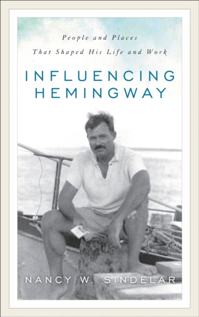 Book cover of: Influencing Hemingway. By: Nancy W. Sindelar