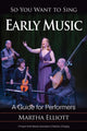 Book cover of: So You Want to Sing Early Music. By: Martha Elliott